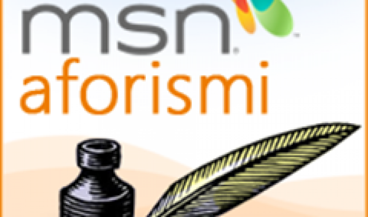 MSN Aforismi, migliaia di frasi celebri sul tuo Windows Phone!