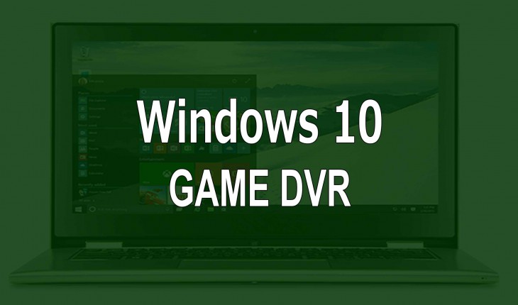 Windows 10, la funzione Game DVR di Xbox App potrà essere utilizzata anche per altre registrazioni