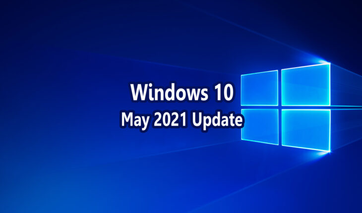 Microsoft annuncia l’avvio della distribuzione di Windows 10 v21H1 (May 2021 Update) e la morte di Windows 10X